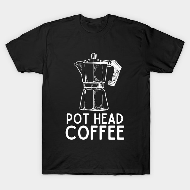 Pot Head Coffee - Coffee Humor Java Jokes Saying Gift T-Shirt by KAVA-X